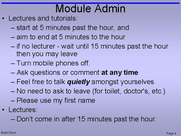 Module Admin • Lectures and tutorials: – start at 5 minutes past the hour,