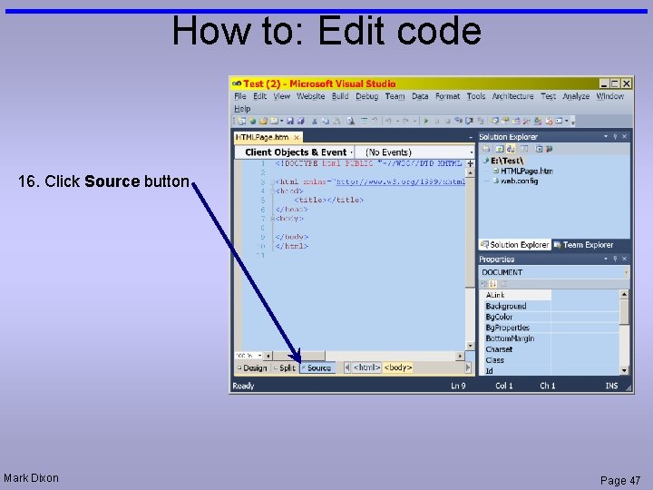 How to: Edit code 16. Click Source button Mark Dixon Page 47 