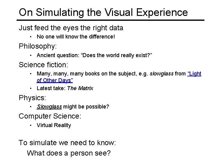 On Simulating the Visual Experience Just feed the eyes the right data • No