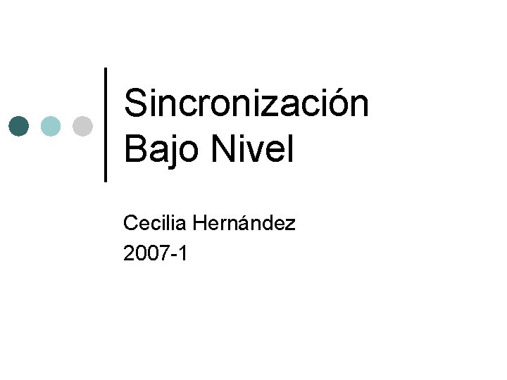 Sincronización Bajo Nivel Cecilia Hernández 2007 -1 