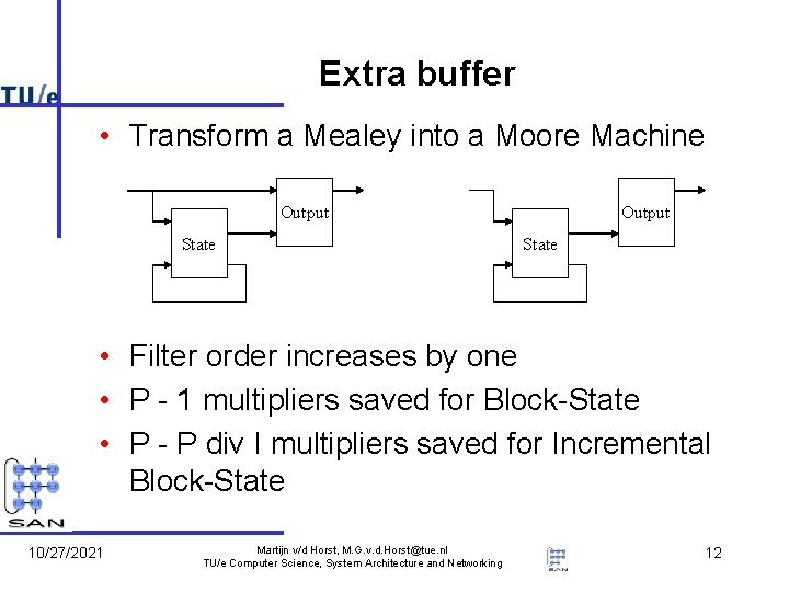Extra buffer • Transform a Mealey into a Moore Machine Output State • Filter Extra buffer • Transform a Mealey into a Moore Machine Output State • Filter