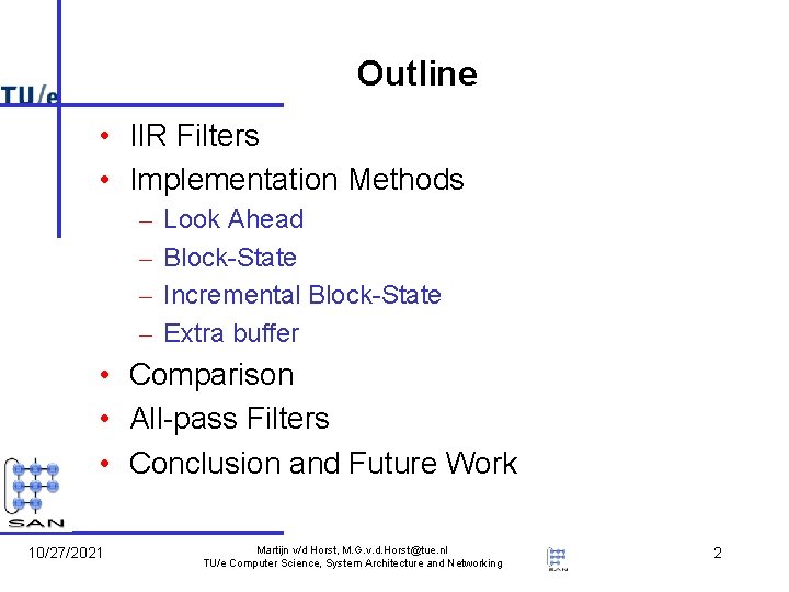 Outline • IIR Filters • Implementation Methods – – Look Ahead Block-State Incremental Block-State Outline • IIR Filters • Implementation Methods – – Look Ahead Block-State Incremental Block-State