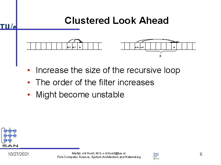 Clustered Look Ahead n-2 n-1 n n n-P-1 n-P P • Increase the size Clustered Look Ahead n-2 n-1 n n n-P-1 n-P P • Increase the size