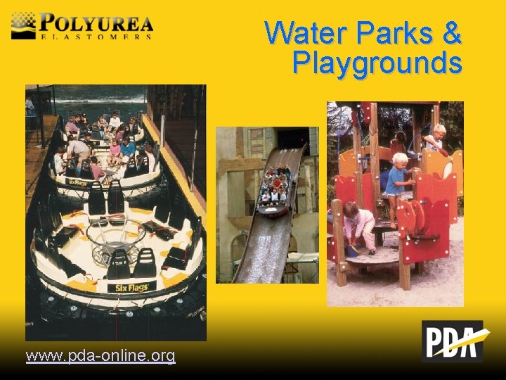 Water Parks & Playgrounds www. pda-online. org 