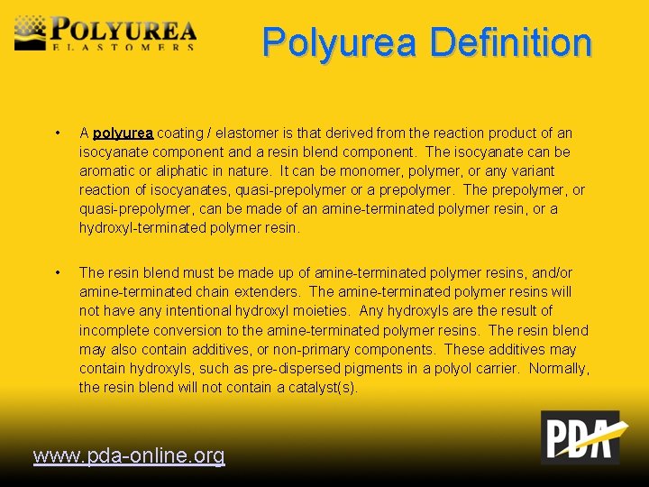 Polyurea Definition • A polyurea coating / elastomer is that derived from the reaction