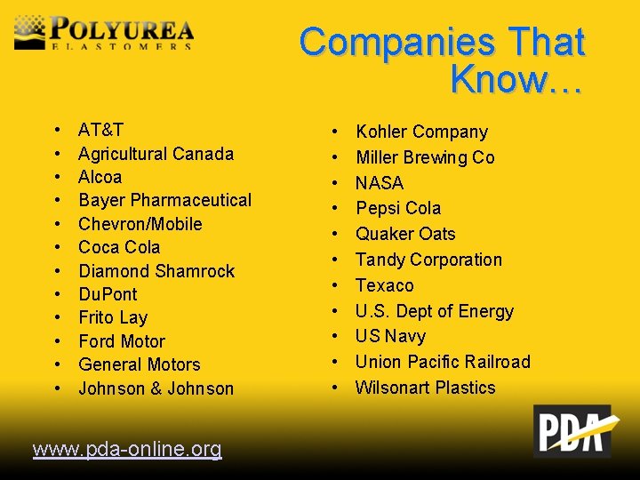 Companies That Know… • • • AT&T Agricultural Canada Alcoa Bayer Pharmaceutical Chevron/Mobile Coca