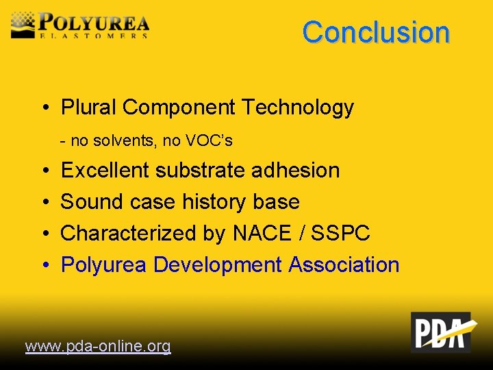 Conclusion • Plural Component Technology - no solvents, no VOC’s • • Excellent substrate