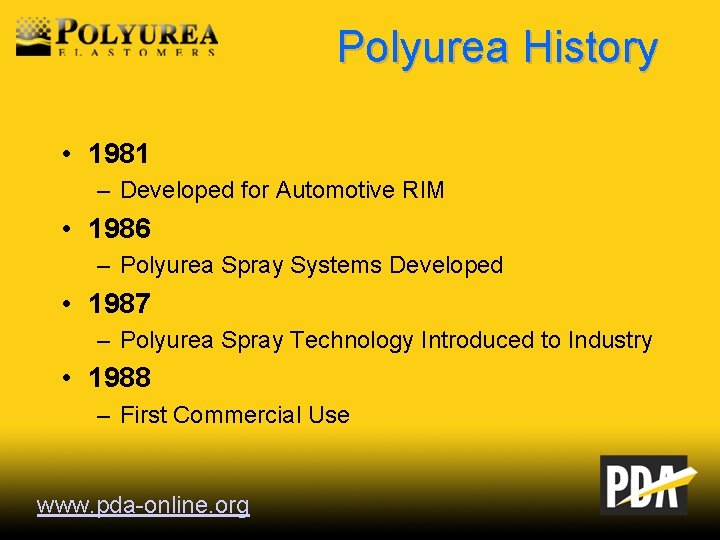 Polyurea History • 1981 – Developed for Automotive RIM • 1986 – Polyurea Spray