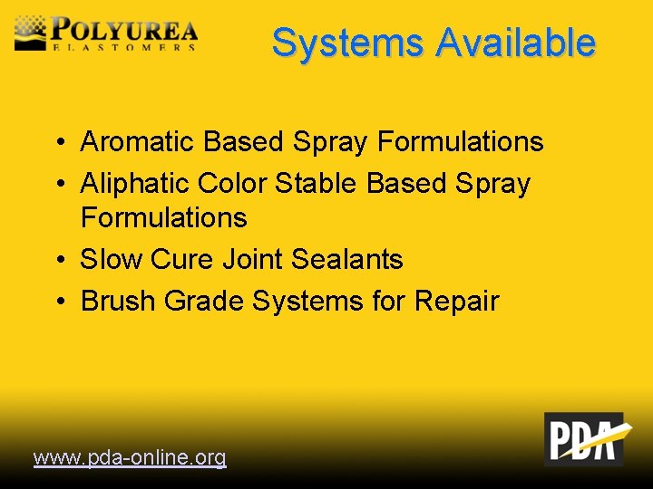 Systems Available • Aromatic Based Spray Formulations • Aliphatic Color Stable Based Spray Formulations