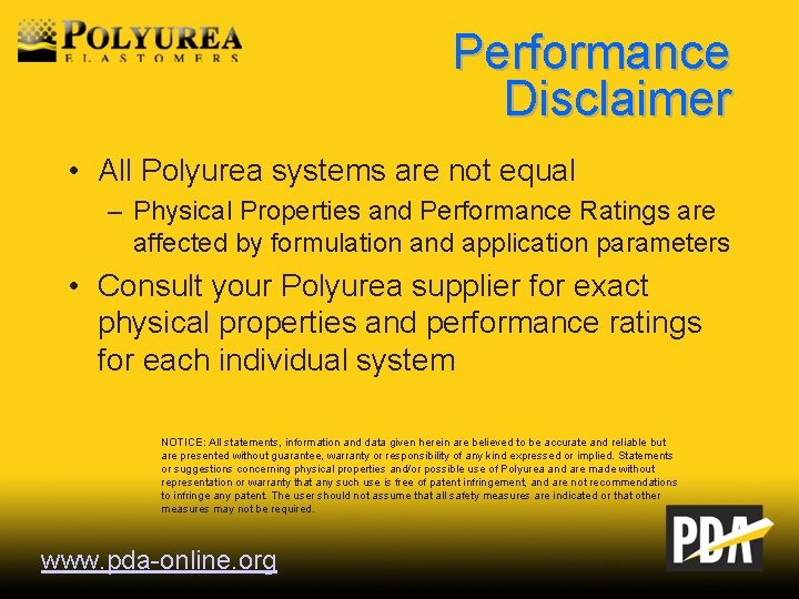 Performance Disclaimer • All Polyurea systems are not equal – Physical Properties and Performance