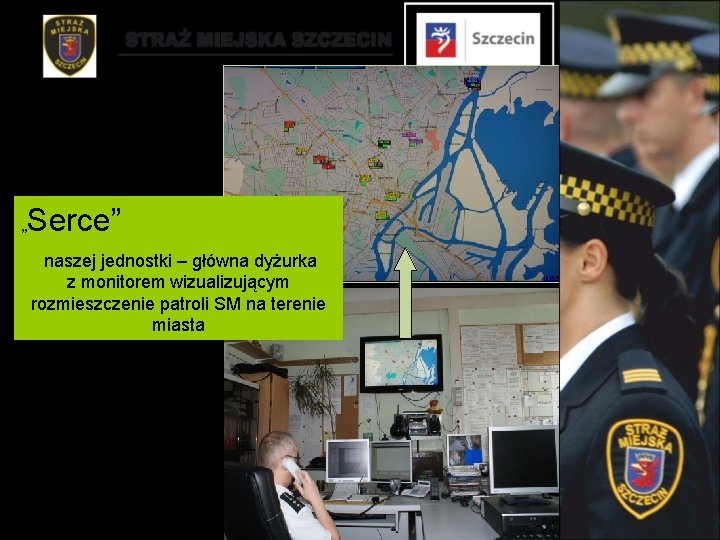 „ Serce” naszej jednostki – główna dyżurka z monitorem wizualizującym rozmieszczenie patroli SM na