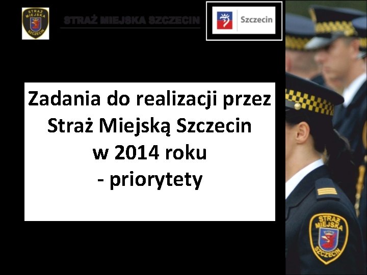 Zadania do realizacji przez Straż Miejską Szczecin w 2014 roku - priorytety 