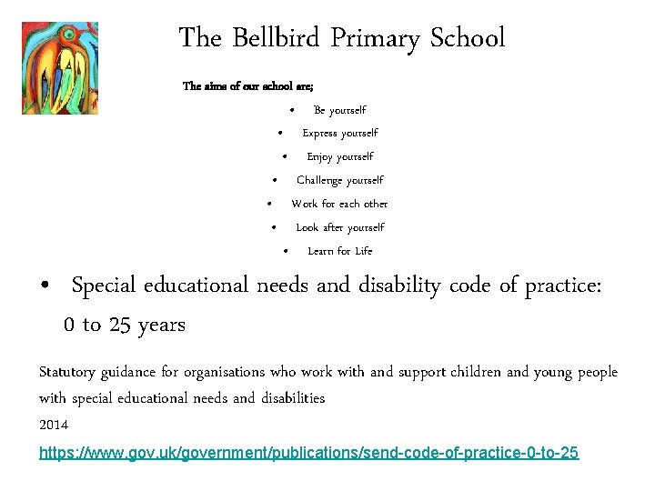 The Bellbird Primary School The aims of our school are; • Be yourself •