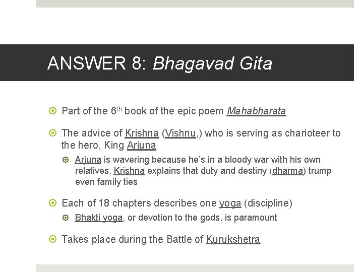 ANSWER 8: Bhagavad Gita Part of the 6 th book of the epic poem