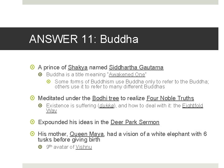 ANSWER 11: Buddha A prince of Shakya named Siddhartha Gautama Buddha is a title