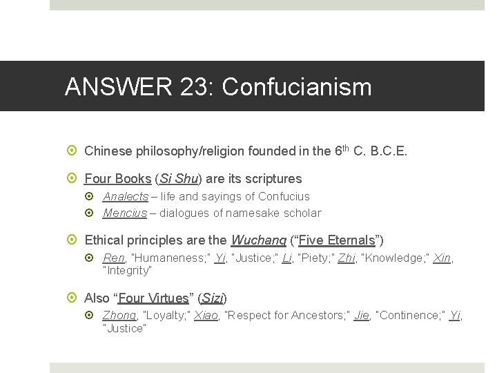 ANSWER 23: Confucianism Chinese philosophy/religion founded in the 6 th C. B. C. E.