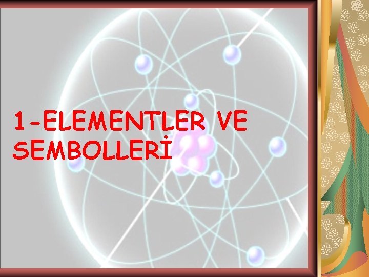 1 -ELEMENTLER VE SEMBOLLERİ 