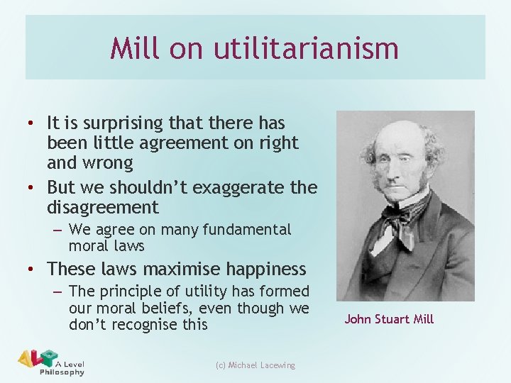 Mill on utilitarianism • It is surprising that there has been little agreement on