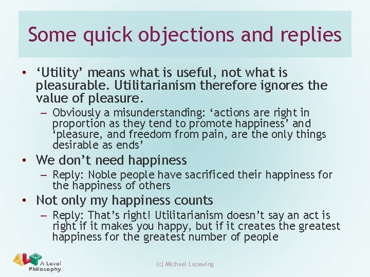 Some quick objections and replies • ‘Utility’ means what is useful, not what is