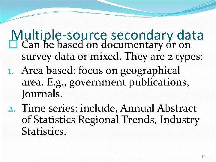 Multiple-source secondary data � Can be based on documentary or on survey data or