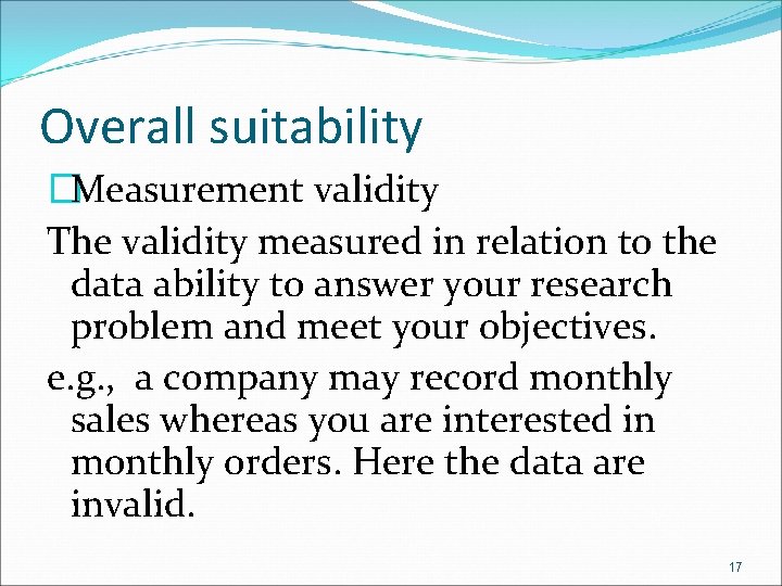 Overall suitability �Measurement validity The validity measured in relation to the data ability to