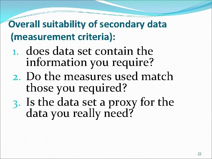 Overall suitability of secondary data (measurement criteria): 1. does data set contain the information