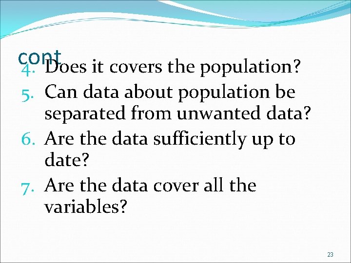 cont 4. Does it covers the population? 5. Can data about population be separated