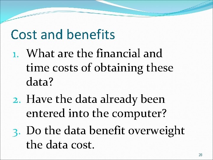 Cost and benefits 1. What are the financial and time costs of obtaining these