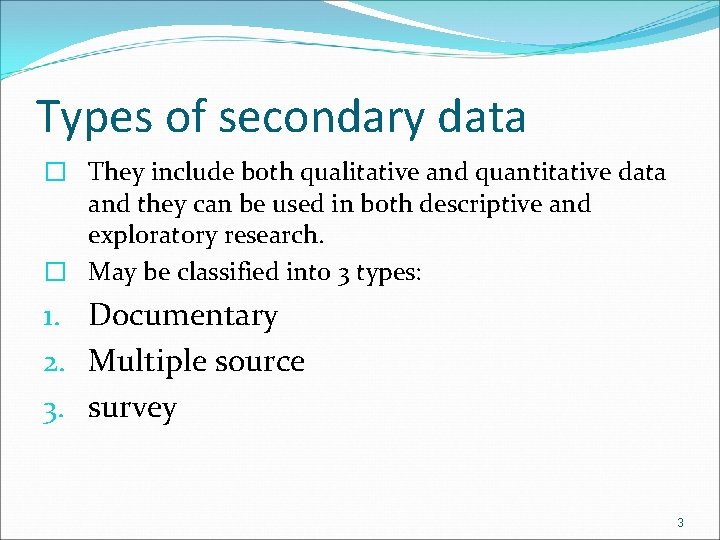 Types of secondary data � They include both qualitative and quantitative data and they