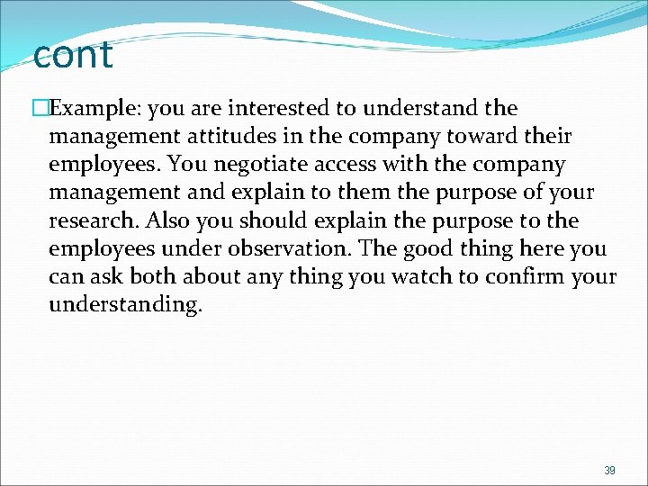 cont �Example: you are interested to understand the management attitudes in the company toward