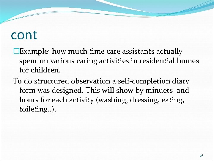 cont �Example: how much time care assistants actually spent on various caring activities in