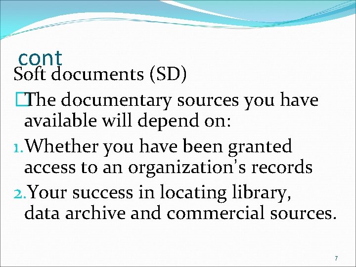cont Soft documents (SD) �The documentary sources you have available will depend on: 1.