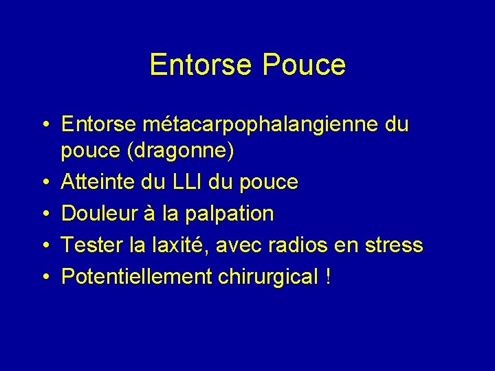 Entorse Pouce • Entorse métacarpophalangienne du pouce (dragonne) • Atteinte du LLI du pouce