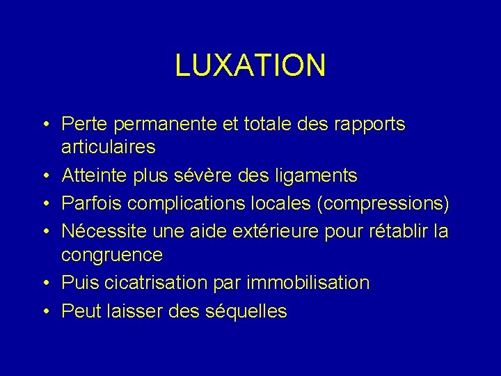 LUXATION • Perte permanente et totale des rapports articulaires • Atteinte plus sévère des