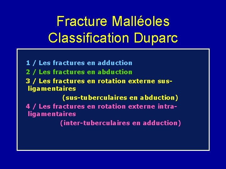 Fracture Malléoles Classification Duparc 1 / Les fractures en adduction 2 / Les fractures