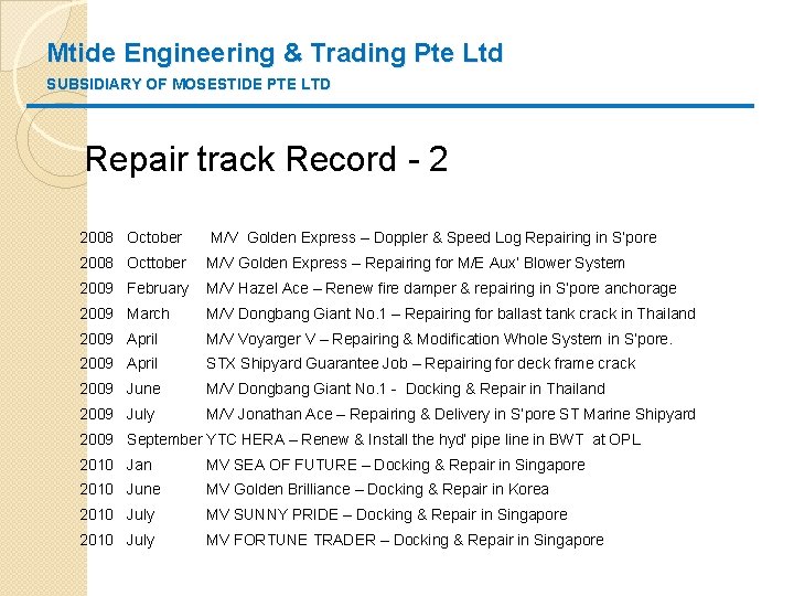 Mtide Engineering & Trading Pte Ltd SUBSIDIARY OF MOSESTIDE PTE LTD Repair track Record