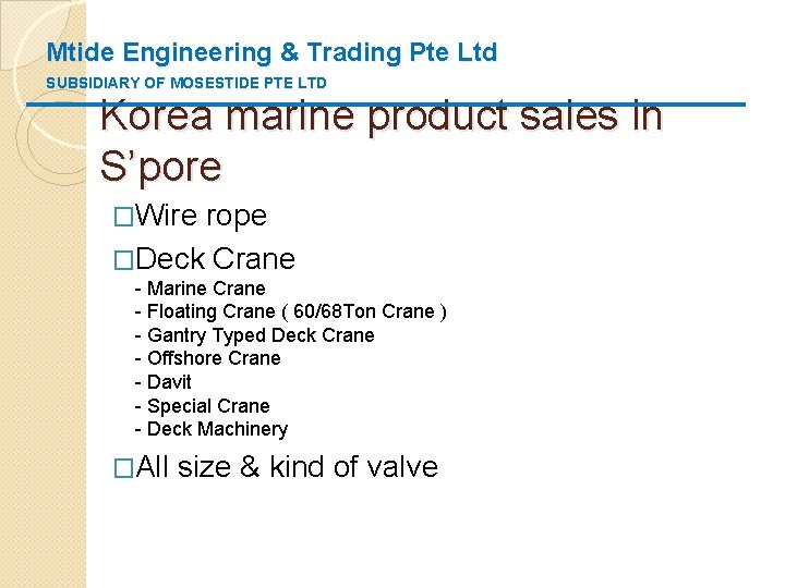 Mtide Engineering & Trading Pte Ltd SUBSIDIARY OF MOSESTIDE PTE LTD Korea marine product