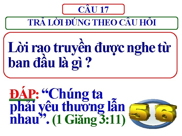 C U 17 TRẢ LỜI ĐÚNG THEO C U HỎI Lời rao truyền được