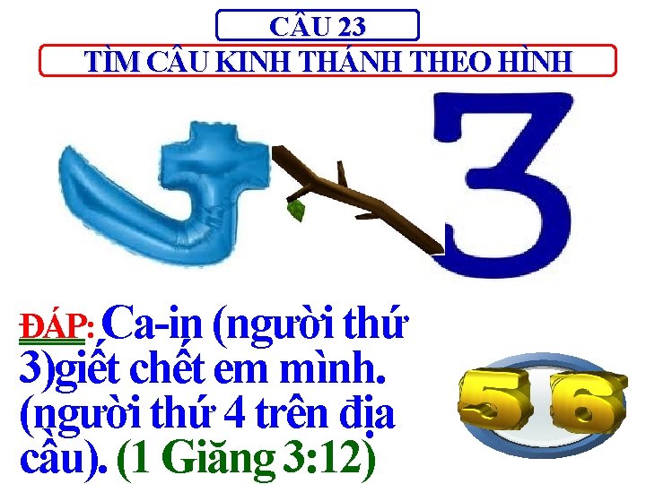 C U 23 TÌM C U KINH THÁNH THEO HÌNH ĐÁP: Ca-in (người thứ