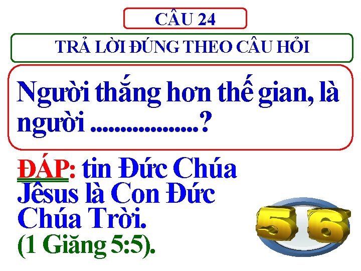 C U 24 TRẢ LỜI ĐÚNG THEO C U HỎI Người thắng hơn thế