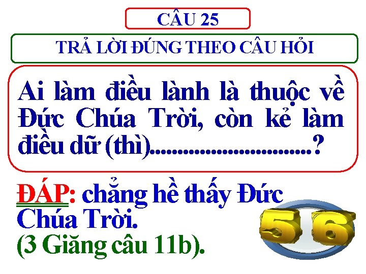 C U 25 TRẢ LỜI ĐÚNG THEO C U HỎI Ai làm điều lành