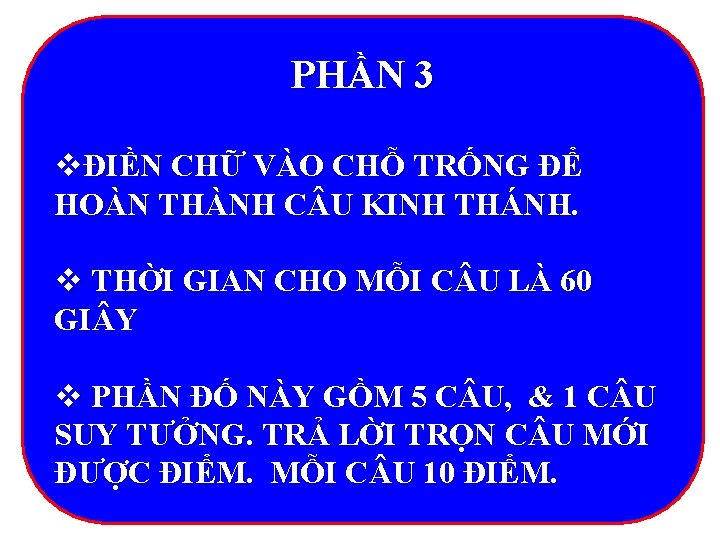 PHẦN 3 vĐIỀN CHỮ VÀO CHỖ TRỐNG ĐỂ HOÀN THÀNH C U KINH THÁNH.