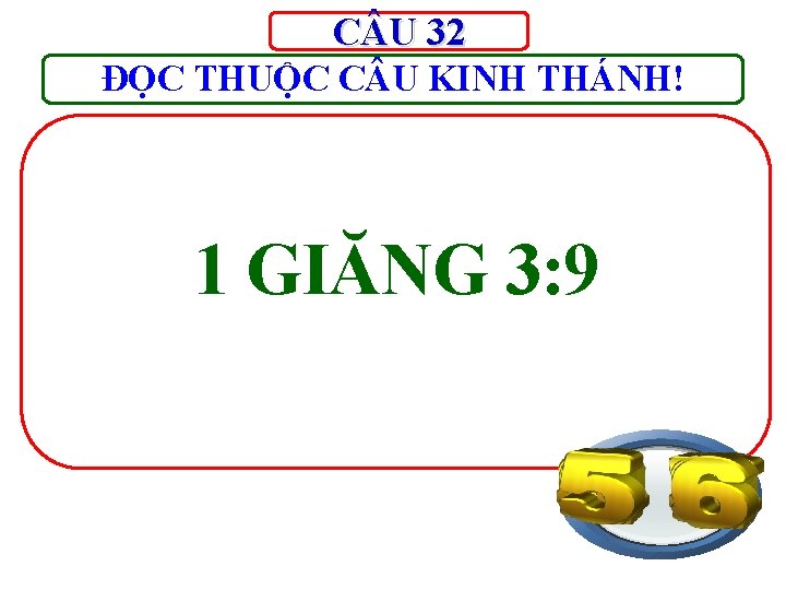 C U 32 ĐỌC THUỘC C U KINH THÁNH! 1 GIĂNG 3: 9 