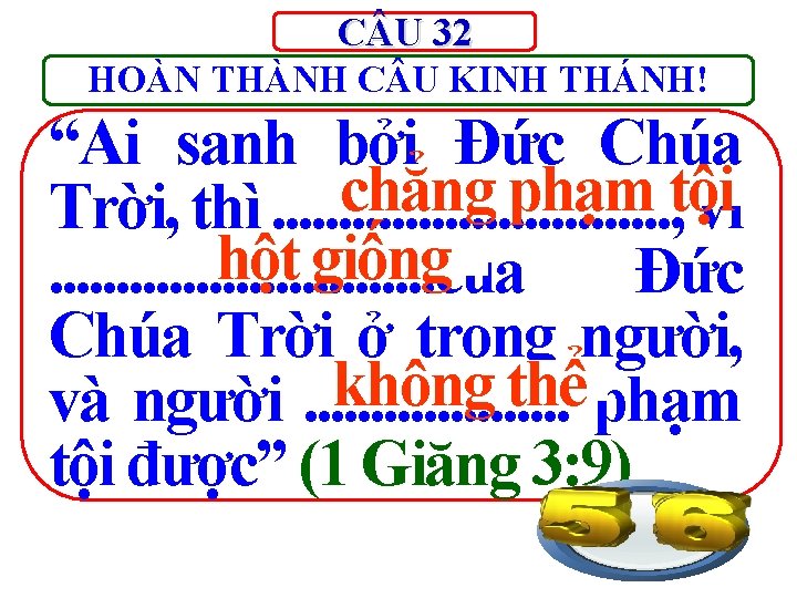 C U 32 HOÀN THÀNH C U KINH THÁNH! “Ai sanh bởi Đức Chúa