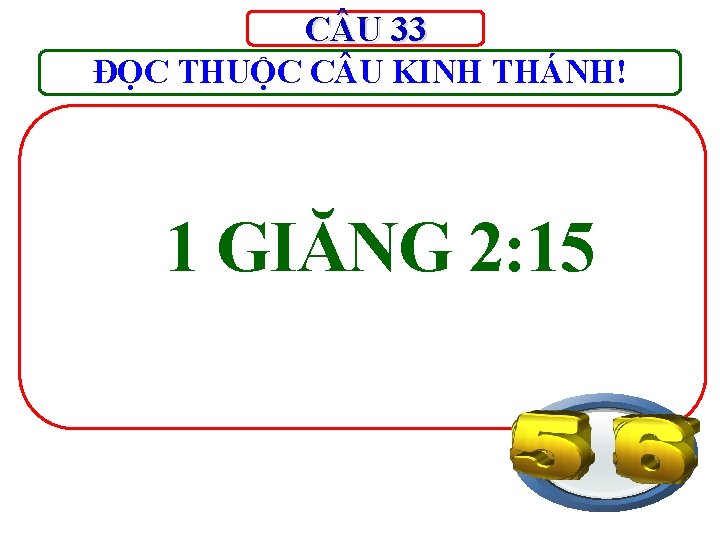 C U 33 ĐỌC THUỘC C U KINH THÁNH! 1 GIĂNG 2: 15 