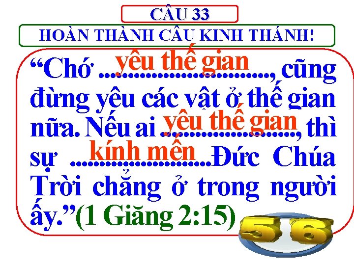 C U 33 HOÀN THÀNH C U KINH THÁNH! yêu thế gian “Chớ. .