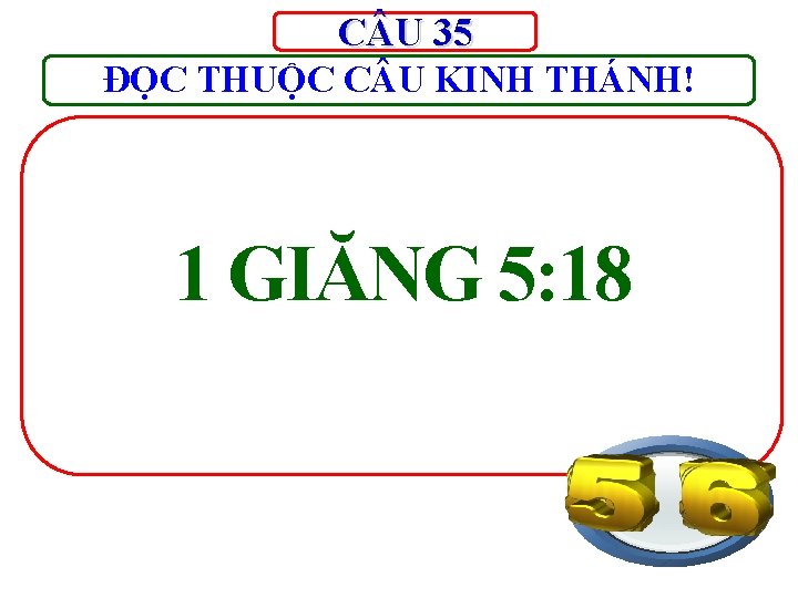 C U 35 ĐỌC THUỘC C U KINH THÁNH! 1 GIĂNG 5: 18 