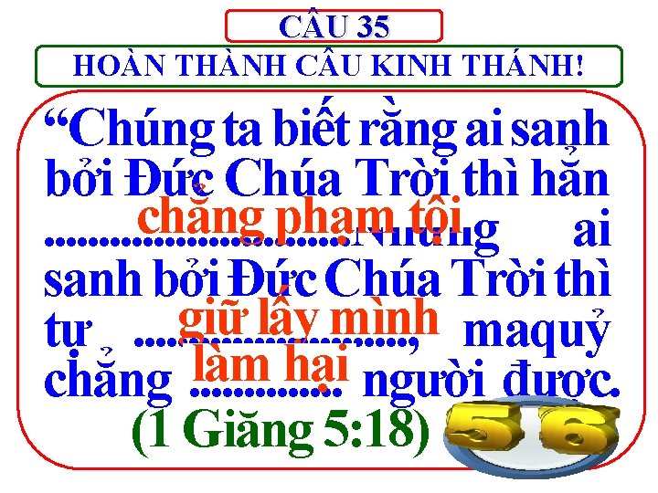 C U 35 HOÀN THÀNH C U KINH THÁNH! “Chúng ta biết rằng ai