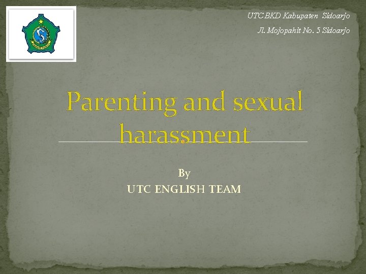 UTC BKD Kabupaten Sidoarjo Jl. Mojopahit No. 5 Sidoarjo Parenting and sexual harassment By