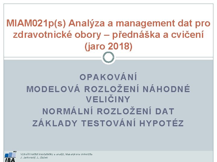 MIAM 021 p(s) Analýza a management dat pro zdravotnické obory – přednáška a cvičení